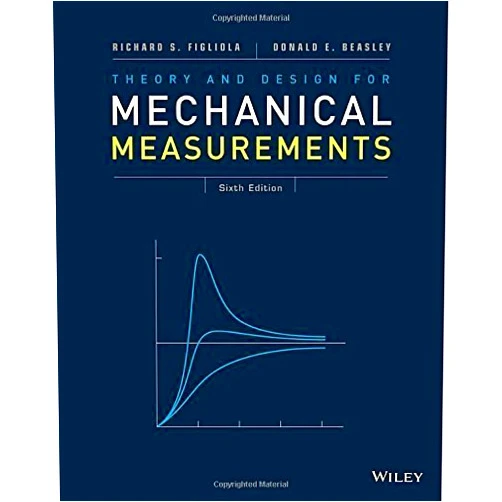 By Richard S. Figliola (Author) Theory and Design for Mechanical Measurements 6th edition by Figliola, Richard S., Beasley, Donald E. (2014) Hardcover