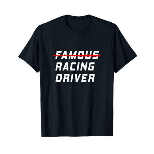 Car racing race cars and motorsport designs Famous racing driver funny quote for car and racing fans T-Shirt