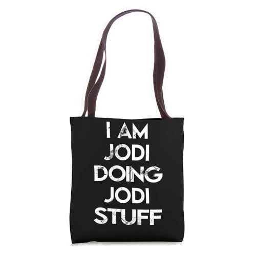 Jodi's Apparel Name Forename Day I Am Jodi Doing Jodi Stuff Tote Bag