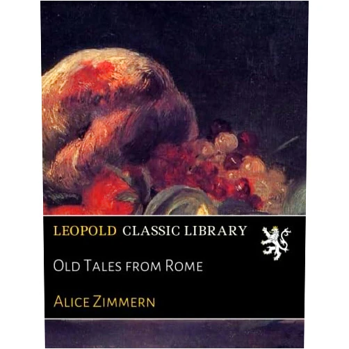 Alice Zimmern Old Tales from Rome