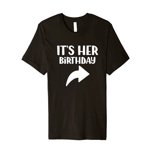 Its Her Bday. Funny Arrow Pointing Celebration Retro Premium T-Shirt