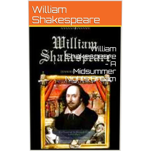 By William Shakespeare (Author) Format: Kindle Edition William Shakespeare - A Midsummer Nights Dream