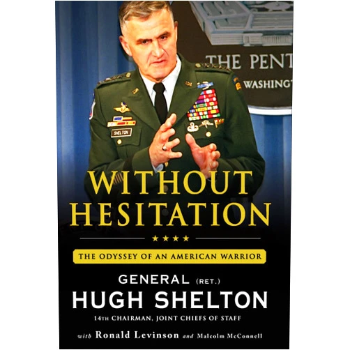 Hugh Shelton,Ronald Levinson,Malcolm McConnell Without Hesitation: The Odyssey of an American Warrior