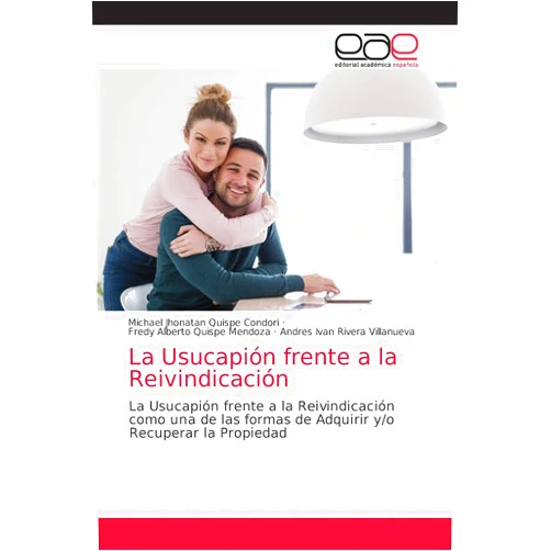 Spanish Edition by Michael Jhonatan Quispe Condori (Author), Fredy Alberto Quispe Mendoza (Author), Andres Ivan Rivera Villanueva (Author) & 1 more La Usucapión frente a la Reivindicación: La Usucapión frente a la Reivindicación como una de las formas de Adquirir y/o Recuperar la Propiedad (Spanish Edition)
