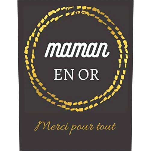 French Edition by Carnets mamounette (Author) Maman en or merci pour tout: Carnet de note ligné avec citation d'amour, idée cadeau maman, pour la fête des mères (French Edition)