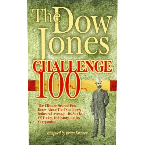 By Brian Kramer (Author) The Dow Jones Challenge 100: The Ultimate Secrets Of The Dow Jones Industrial Average - Its Stocks Of Today, Its History And Its Companies