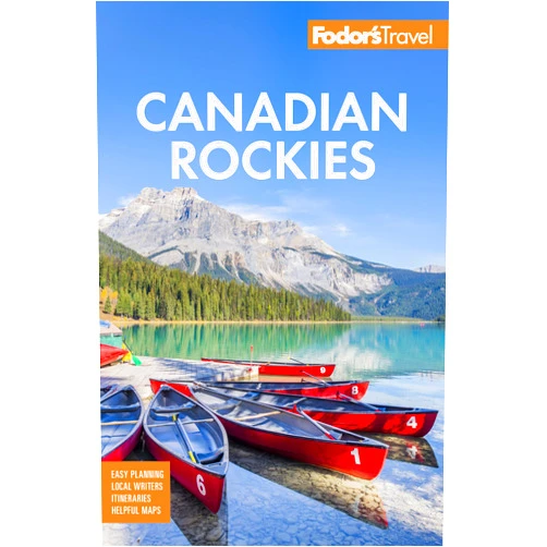 Fodor’s Travel Guides Fodor's Canadian Rockies: with Calgary, Banff, and Jasper National Parks (Full-color Travel Guide)