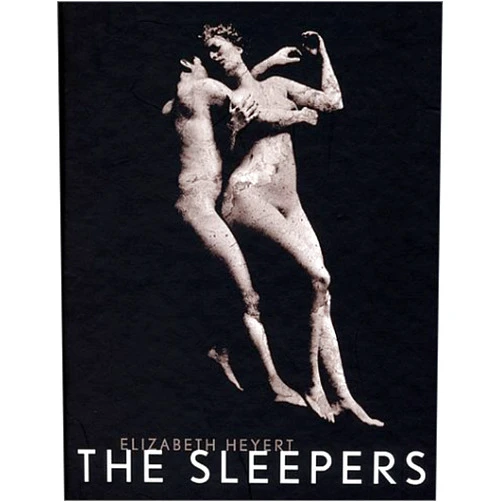Elizabeth Heyert,Stacey D'Erasmo Elizabeth Heyert: The Sleepers