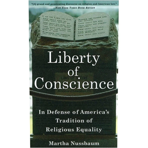Martha Nussbaum Liberty of Conscience: In Defense of America's Tradition of Religious Equality