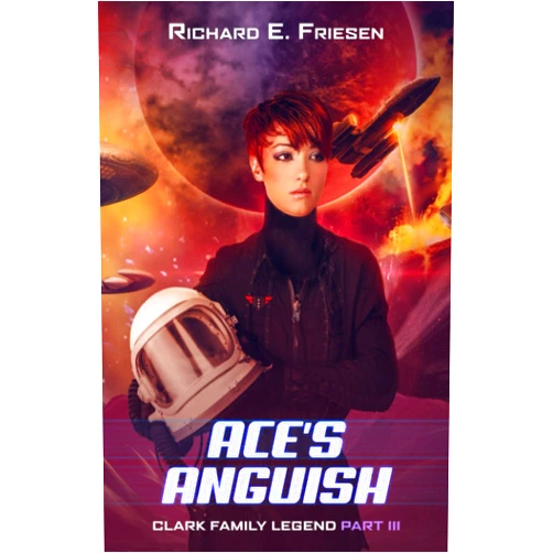 By Richard Friesen (Author) Ace's Anguish: A star pilot's journey through interstellar war (Clark Family Legend)