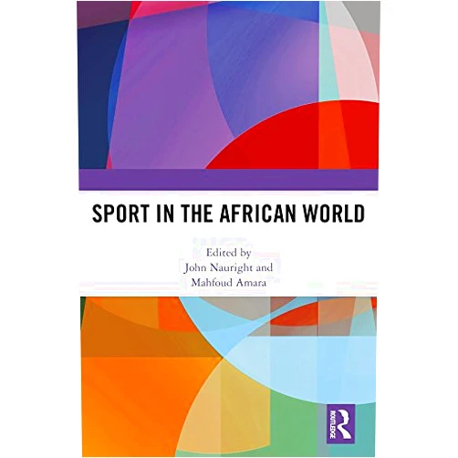 John Nauright,Mahfoud Amara Sport in the African World