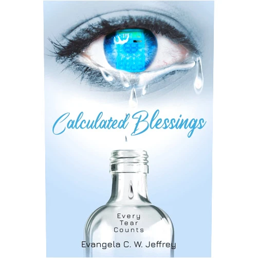 By Evangela C W Jeffrey (Author) Calculated Blessings: Every Tear Counts