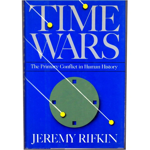 By Jeremy Rifkin (Author) Time Wars: The Primary Conflict in Human History