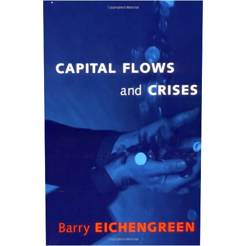 Barry J. Eichengreen Capital Flows and Crises