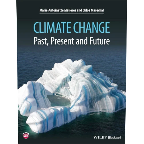 Marie-Antoinette Meacute;lières,Chloeacute; Mareacute;chal Climate Change: Past, Present, and Future