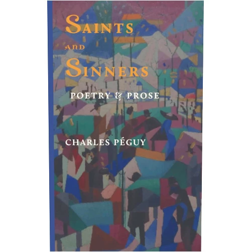 By Charles Péguy (Author), Julian Green (Translator) Saints and Sinners: Prose & Poetry