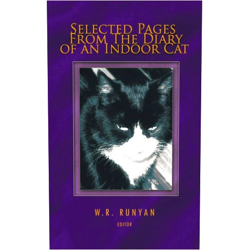 W. R. Runyan Selected Pages From The Diary Of An Indoor Cat