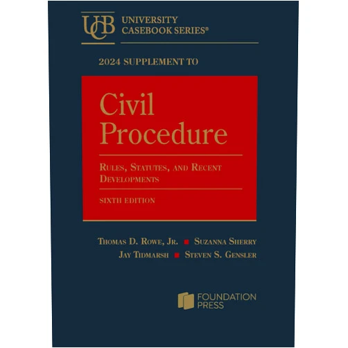 By Thomas Rowe Jr. (Author), Suzanna Sherry (Author), Jay Tidmarsh (Author), Steven Gensler (Author) & 1 more 2024 Supplement to Civil Procedure, 6th, Rules, Statutes, and Recent Developments (University Casebook Series)