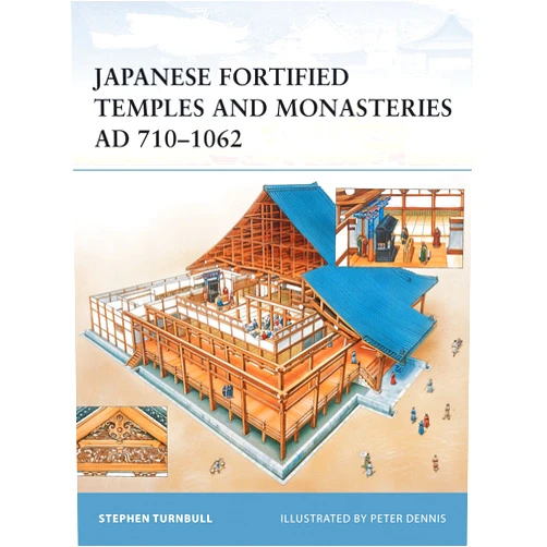Stephen Turnbull,Peter Dennis Japanese Fortified Temples and Monasteries AD 710-1602 (Fortress)