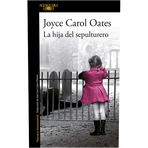 Spanish Edition by Joyce Carol Oates (Author) Format: Kindle Edition La hija del sepulturero (Spanish Edition)