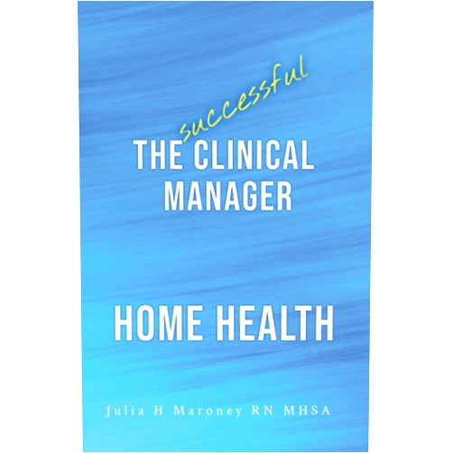 Julia Maroney The Successful Clinical Manager - Home Health (The Successful Clinical Manager Series - Home Health & Hospice)