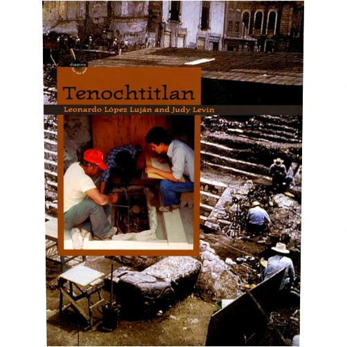 Leonardo Lopez Lujan,Judy Levin Tenochtitlán (Digging for the Past)