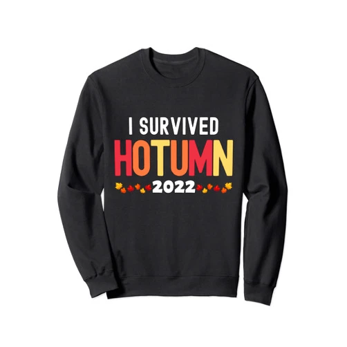 I Survived Hotumn 2022 Hotumn 2022 Sweatshirt