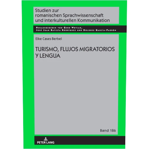 Elke Cases Berbel,Gerd Wotjak,José Juan Batista Rodríguez,Dolores García Padrón Turismo, flujos migratorios y lengua (Studien zur romanischen Sprachwissenschaft und interkulturellen Kommunikation, 186) (Spanish Edition)