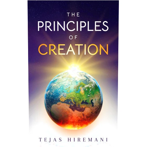 By Tejas Hiremani (Author) The Principles of Creation: The Underlying Spiritual Forces to Guide Life, from Genesis to the Space Age