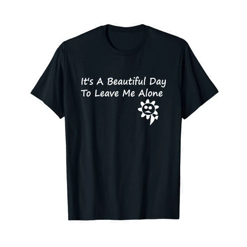Othen's Witty World It's A Beautiful Day To Leave Me Alone - Sarcastic T-Shirt