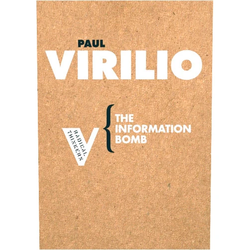 By Paul Virilio (Author) The Information Bomb (Radical Thinkers)