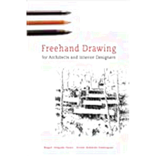 Magali Delgado Yanes,Ernest Redondo Dominguez,Maria Fleming Alvarez Freehand Drawing For Architects and Interior Designers