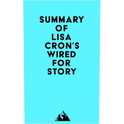 By   Everest Media (Author) Format: Kindle Edition Summary of Lisa Cron's Wired for Story