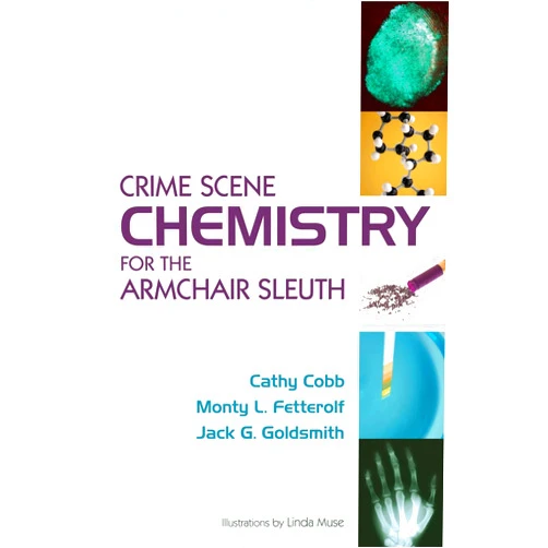 By Cathy Cobb (Author), Monty Fetterolf (Author), Jack G. Goldsmith (Author) & 0 more Crime Scene Chemistry for the Armchair Sleuth