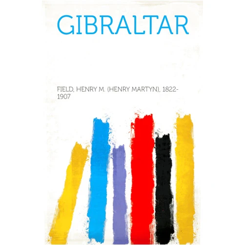 By Henry M. Field (Author) Format: Kindle Edition Gibraltar