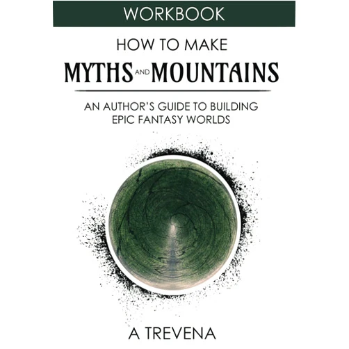 By A Trevena (Author) How to Make Myths and Mountains: An Author’s Guide to Building Epic Fantasy Worlds (Step by Step Worldbuilding)