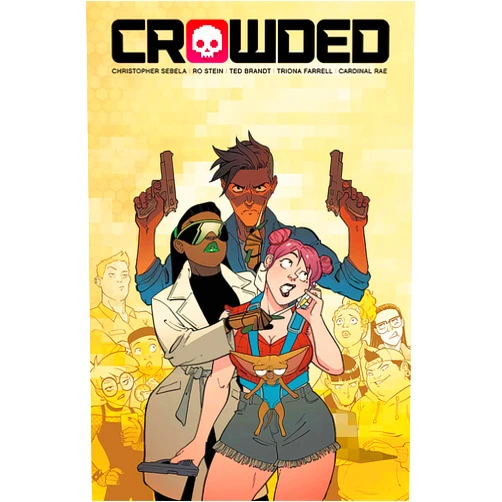 Christopher Sebela,Ro Stein,Ted Brandt,Triona Farrell Crowded Volume 3