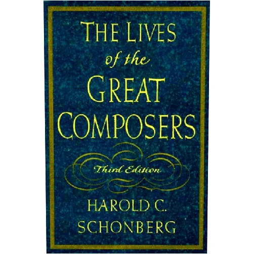 Harold C. Schonberg The Lives of the Great Composers