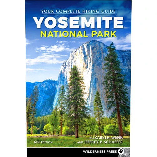 Elizabeth Wenk,Jeffrey P. Schaffer Yosemite National Park: Your Complete Hiking Guide