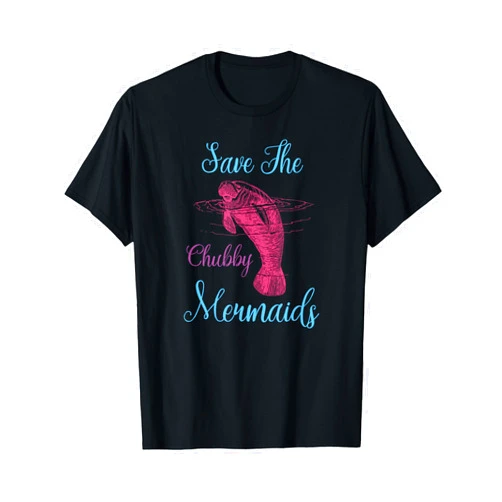 Save the Chubby Mermaids T-shirts Save The Chubby Mermaids T-Shirt Funny Love Manatee Shirt T-Shirt