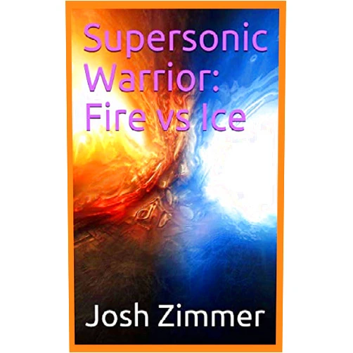 By Josh Zimmer (Author) Supersonic Warrior: Fire vs Ice (Great Power)