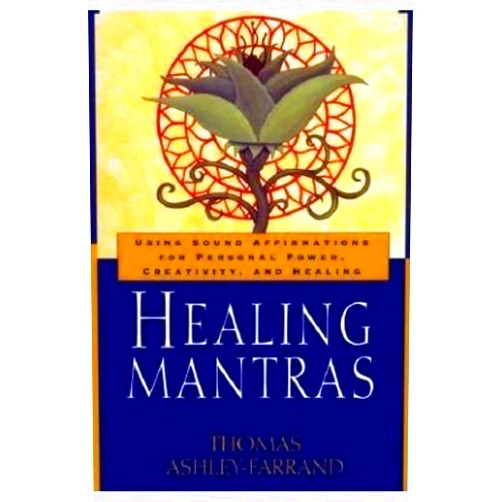 By Thomas Ashley-Farrand (Author) Healing Mantras: Using Sound Affirmations for Personal Power Creativity and Healing