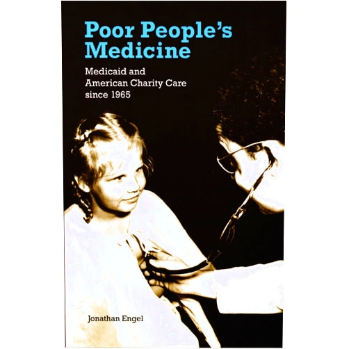 By Jonathan Engel (Author) Format: Kindle Edition Poor People's Medicine: Medicaid and American Charity Care since 1965
