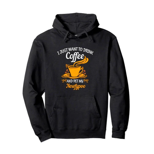 Coffeedog18 Drink coffee pet my Newfypoo fun gift Pullover Hoodie
