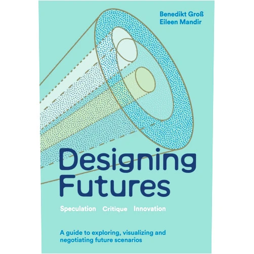 By Eileen Mandir (Author), Benedikt Groß (Author) Designing Futures: Speculation, Critique, Innovation