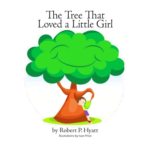 By Robert Hyatt (Author), Ivan Price (Illustrator) The Tree That Loved a Little Girl