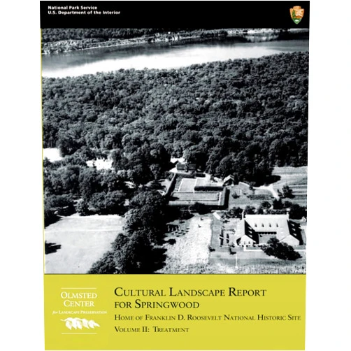 U.S. Department of the Interior National Park Service Cultural Landscape Report for Springwood: Volume II- Treatment: Home of Franklin D. Roosevelt National Historic Site