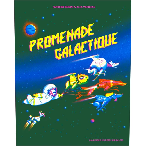French Edition by Sandrine Bonini (Author), Alex Viougeas (Illustrator) Promenade galactique