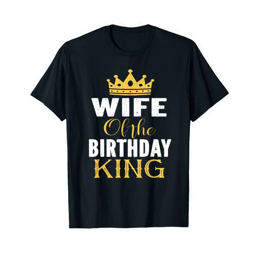 Best Birthday Gifts For Family Members Wife of The Birthday King Boys Bday Party Gift for Him T-Shirt