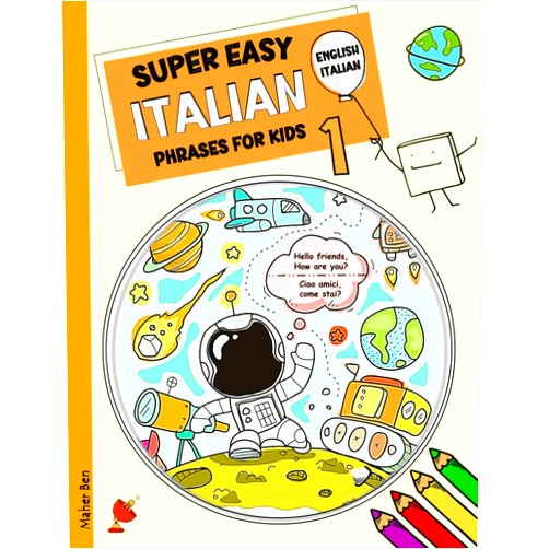 MAHER BEN Super Easy Italian Phrases for Kids 1: Italian - English Bilingual: A Fun and Easy Guide to Learning Italian for Kids (English-Italian Bilingual Books ... child to be bilingual in Italian and English)